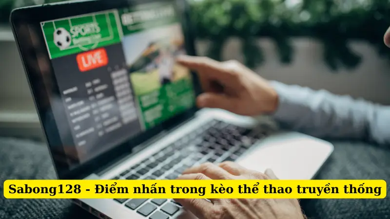 Sabong128 - Điểm nhấn trong kèo thể thao truyền thống